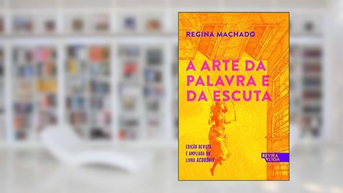 Capa de A arte da palavra e da escuta, do autor Regina Machado