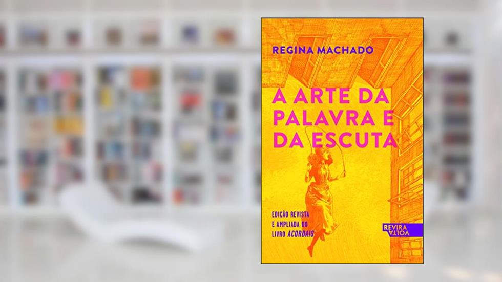 A arte da palavra e da escuta, do autor Regina Machado