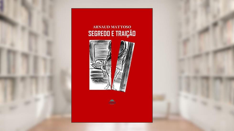 Segredo e Traição: romance, do autor ARNAUD MATTOSO