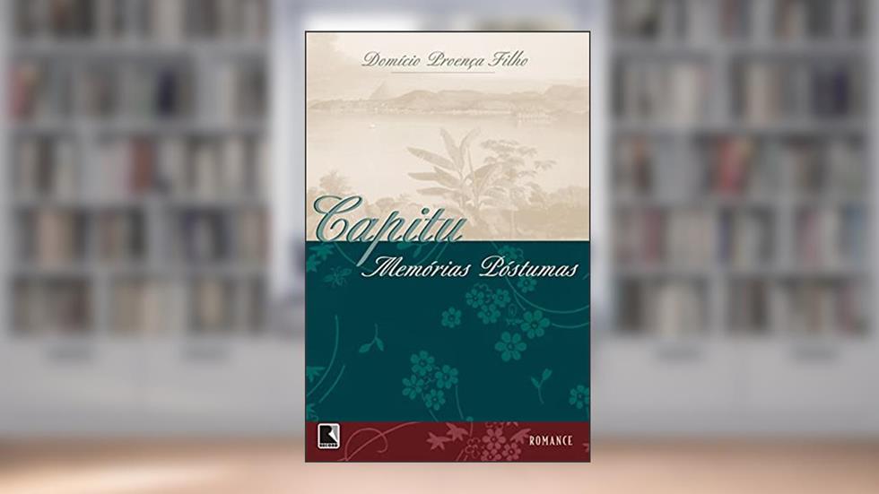 Capitu: Memórias póstumas, do autor Domício Proença Filho