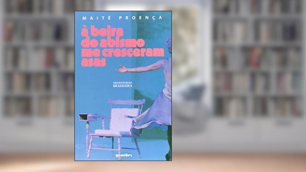A Beira do Abismo Me Cresceram Asas, do autor Maite Proença