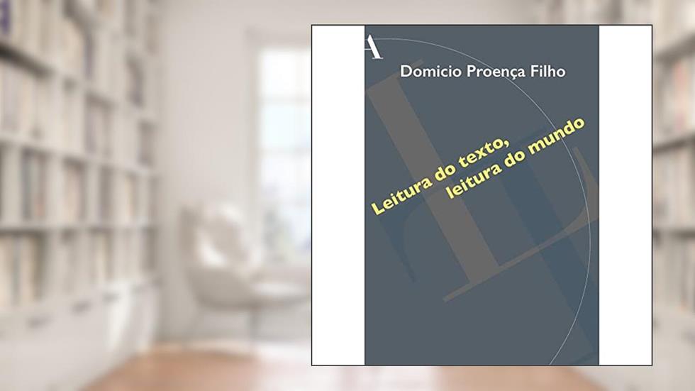 Leitura do texto, leitura do mundo, do autor Domicio Proença Filho