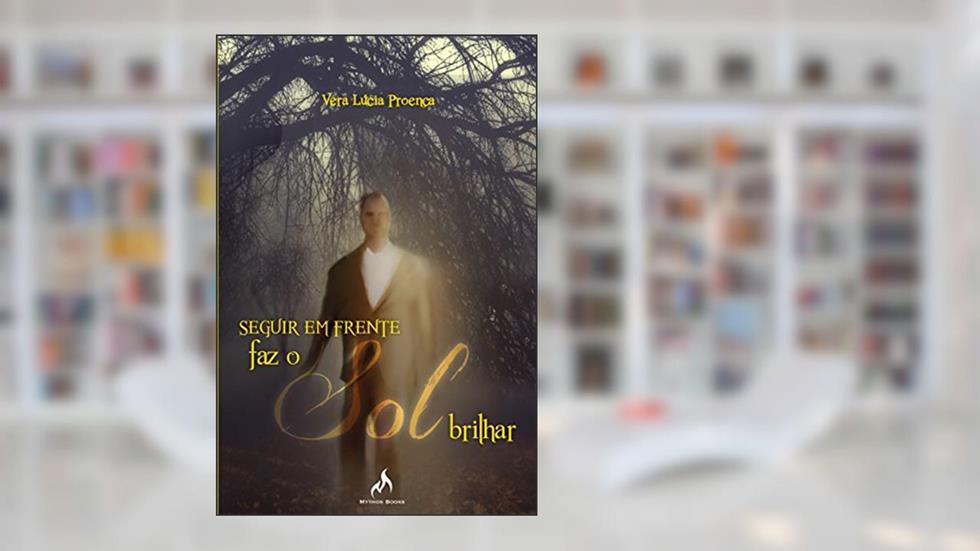 Seguir em frente faz o sol brilhar, do autor Vera Lúcia Proença