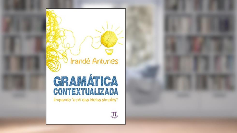 Gramática Contextualizada, do autor Irandé Antunes