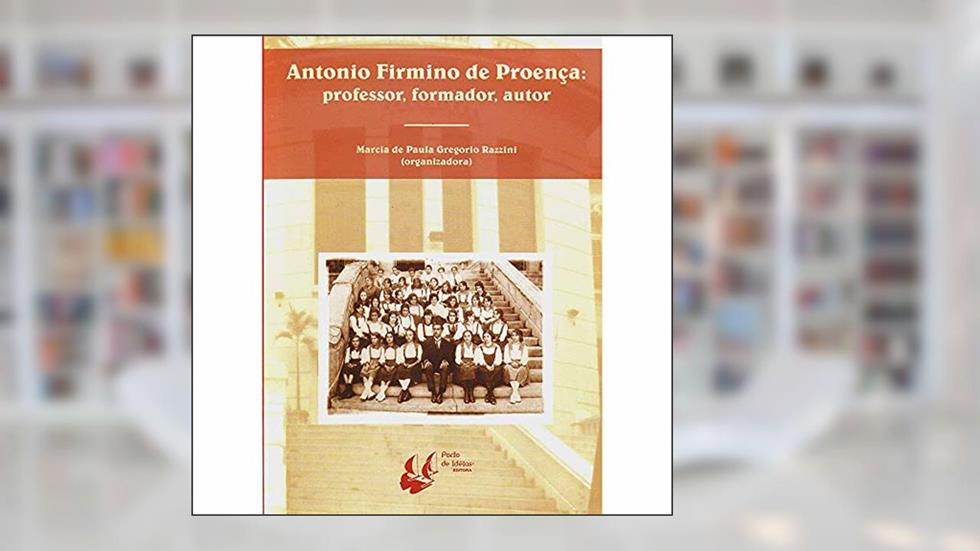 Antonio Firmino De Proenca. Professor, Formador, Autor, do autor Marcia de Paula Gregorio Razzini