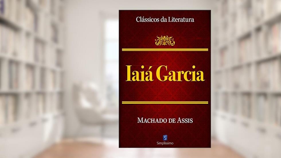 Iaiá Garcia (Clássicos da Literatura), do autor Machado de Assis; Ivan Cavalcanti Proença