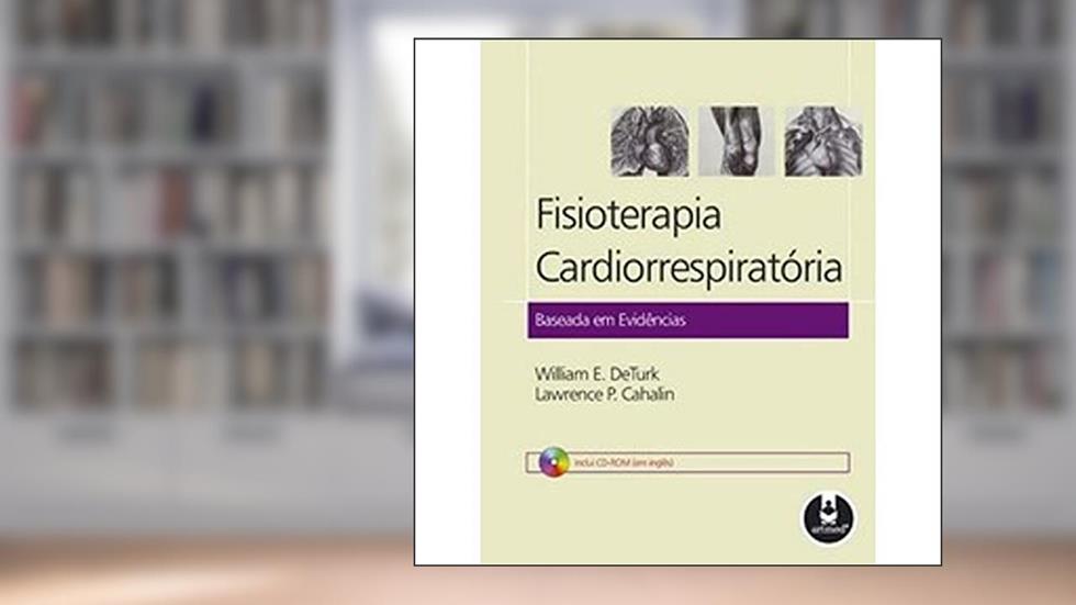 Fisioterapia Cardiorrespiratoria Baseada Em Eviden, do autor William E. Deturk