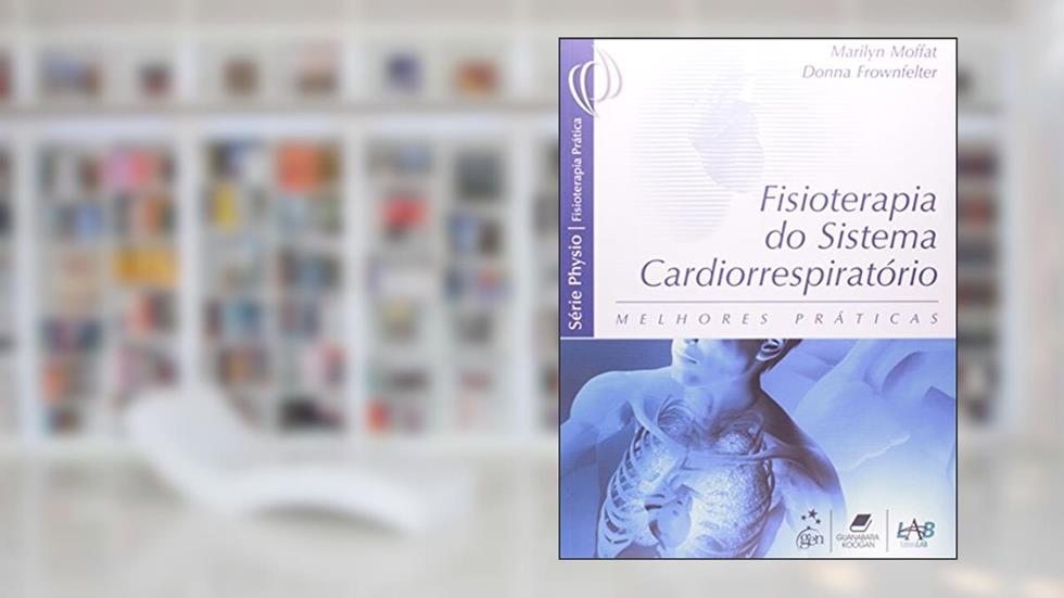 Fisioterapia Do Sistema Cardiorrespiratório Melhores Práticas, do autor Marilyn Moffat; Donna Frowfelter