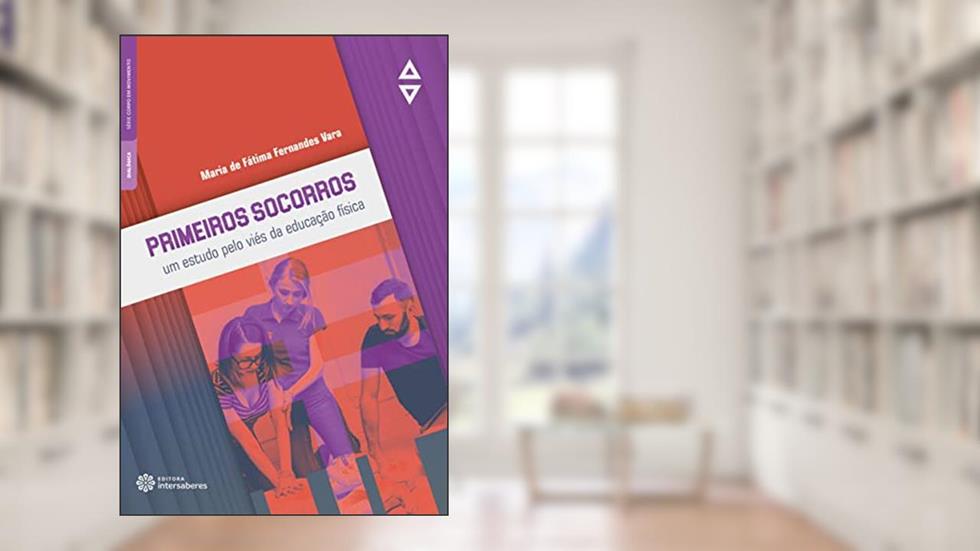 Primeiros socorros:: um estudo pelo viés da educação física, do autor Maria de Fátima Fernandes Vara
