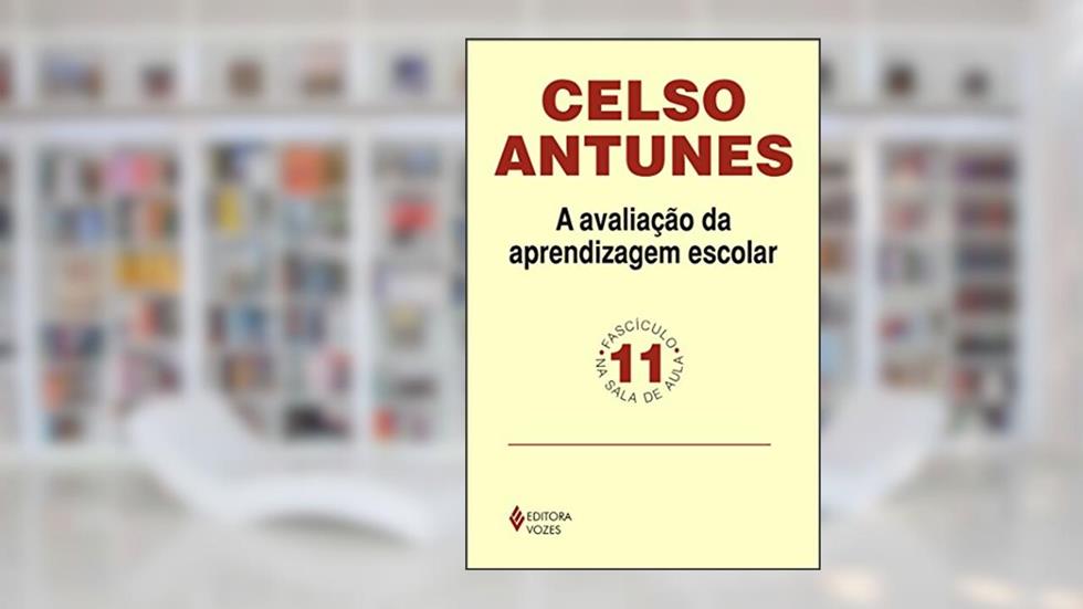 Avaliação da aprendizagem escolar Fascículo 11: Volume 11, do autor Celso Antunes