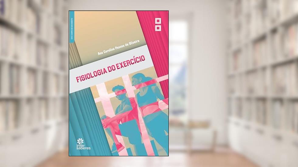 Fisiologia do Exercício, do autor Ana Carolina Passos de Oliveira