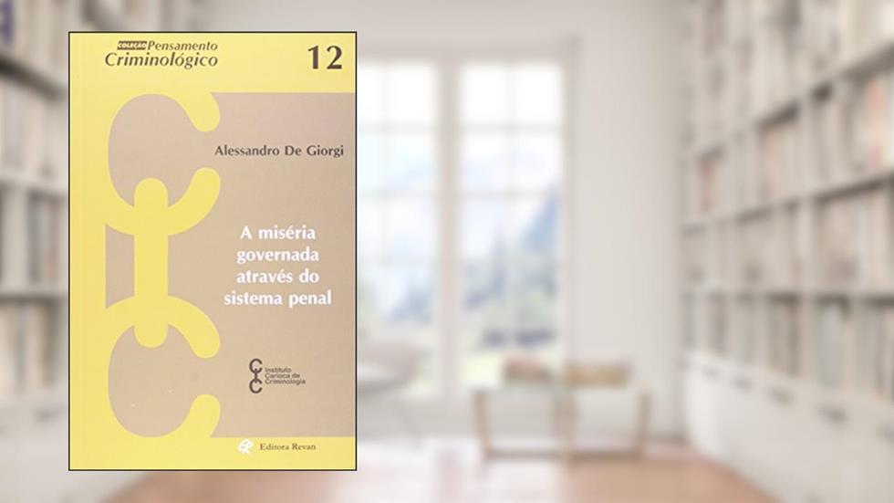 A Miséria Governada Através do Sistema Penal, do autor Alessandro de Giorgi