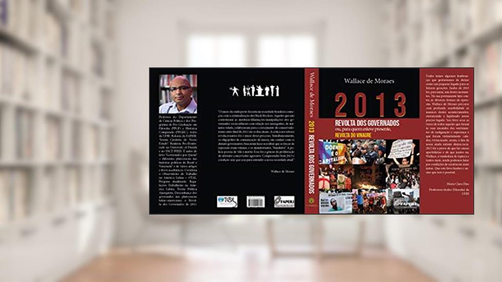 2013 - REVOLTA DOS GOVERNADOS: ou para quem esteve presente, REVOLTA DO VINAGRE (Plutocracias na América Latina Livro 3), do autor Wallace de Moraes