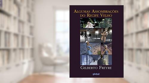 Capa de Algumas assombrações do Recife Velho, do autor Gilberto Freyre; Roberto (Coordenador) Balaio  André (Coordenador)  Beltrão