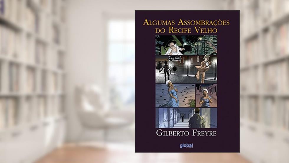 Algumas assombrações do Recife Velho, do autor Gilberto Freyre; Roberto (Coordenador) Balaio  André (Coordenador)  Beltrão