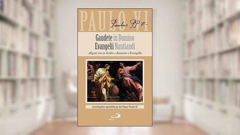 Alegrai-Vos no Senhor e Anunciar o Evangelho, do autor Paulo VI