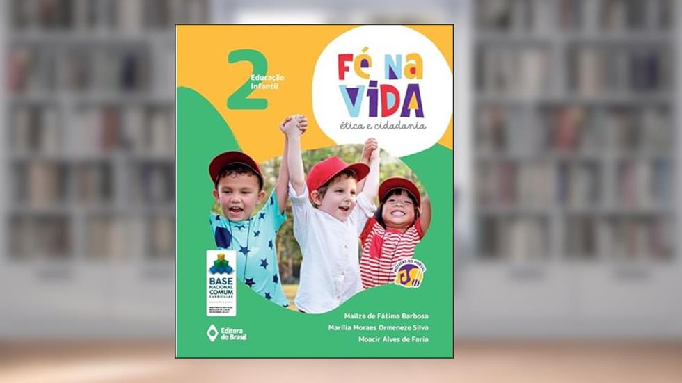 Fé na vida: ética e cidadania - EI 2 - Educação infantil, do autor Mailza de Fátima Barbosa; Marília Moraes Ormeneze Silva; Moacir Alves de Faria