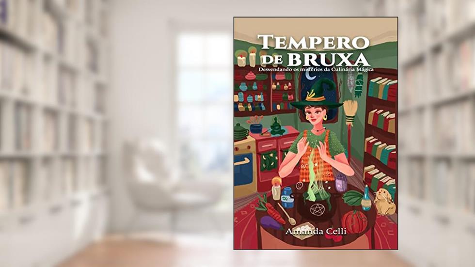 Tempero de Bruxa: Desvendando os mistérios da Culinária Mágica, do autor Amanda Celli Mendes Velozo