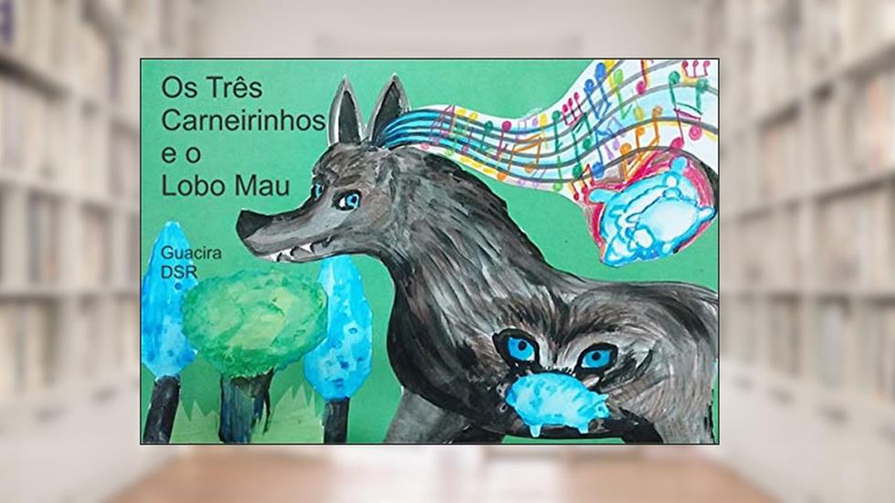 Os Três Carneirinhos e o Lobo Mau, do autor Guacira DSR
