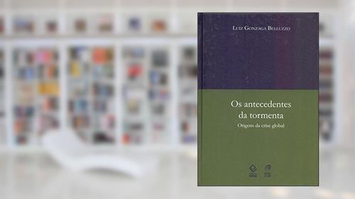 Capa de Os antecedentes da tormenta: Origens da crise global, do autor Luiz Gonzaga de Mello Belluzzo