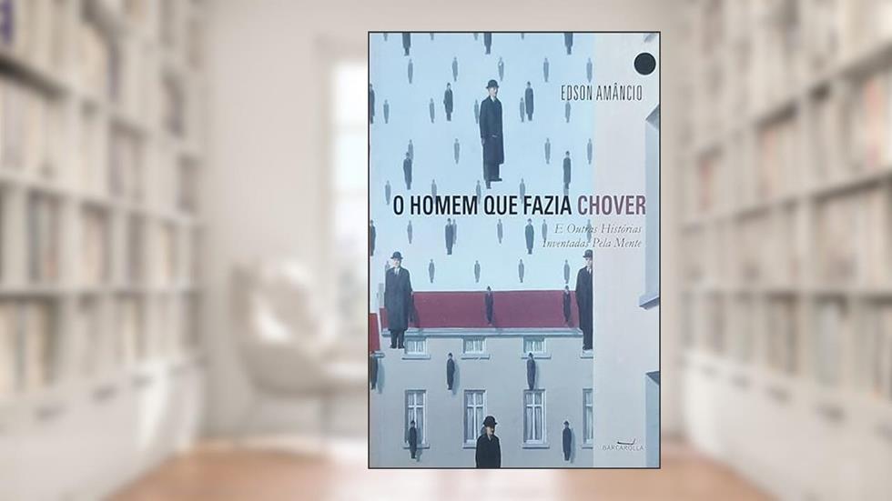 Homem Que Fazia Chover E Outras Historias Inventadas Pela Mente, do autor Edson Amâncio