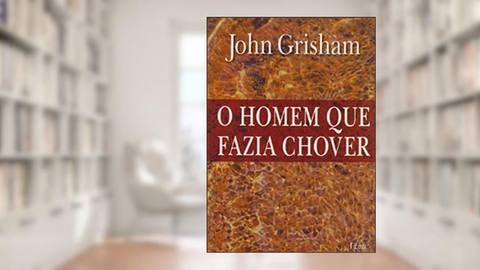 O homem que fazia chover, do autor John R. Grisham