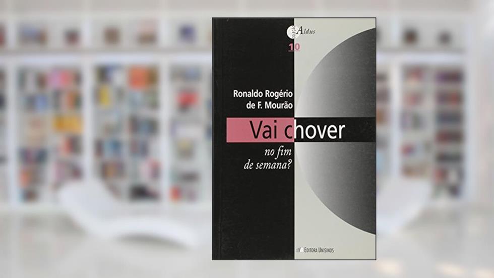 Vai Chover no Fim de Semana, do autor Ronaldo Rogerio de F. Mourão