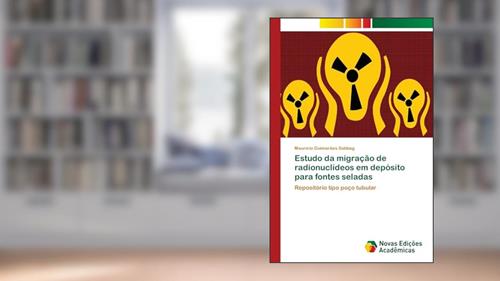 Capa de Estudo da migração de radionuclídeos em depósito para fontes seladas: Repositório tipo poço tubular, do autor Maurício Guimarães Sabbag