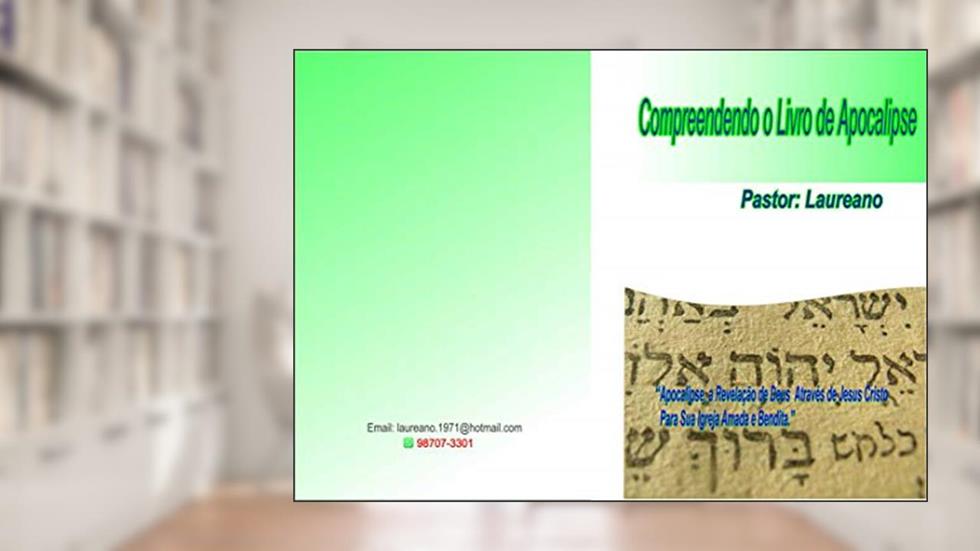 compreendendo o livro do apocalipse: revelação de Jesus cristo sobre os últimos acontecimentos para sua igreja., do autor José Petrúcio da Silva Laureano