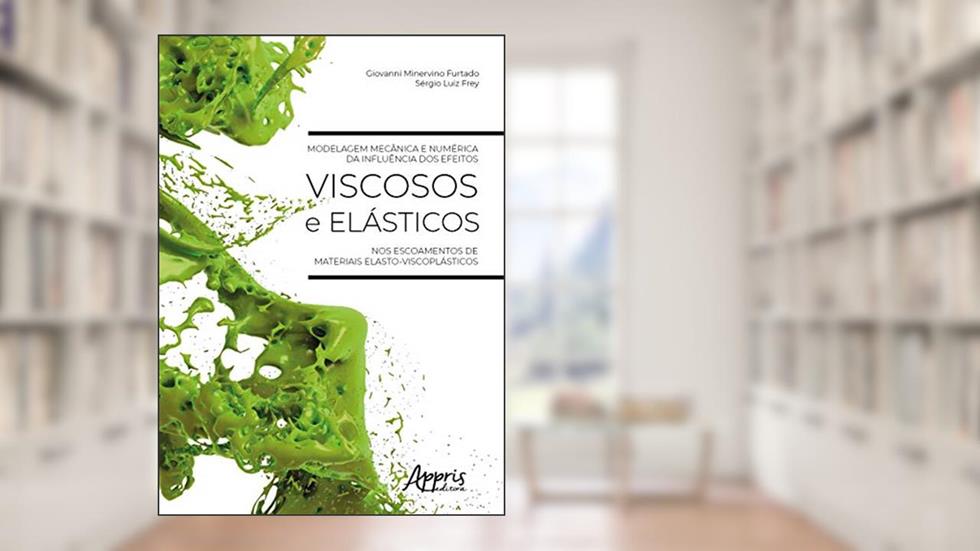 Modelagem mecânica e numérica da influência dos efeitos viscosos e elásticos nos escoamentos de materiais elasto-viscoplásticos, do autor Giovanni Minervino Furtado; Sérgio Luiz Frey