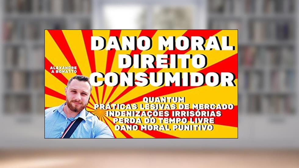 Dano moral direito consumidor: Indenizações irrisórias, quantum arbitrado, do autor alexandre alles bonatto