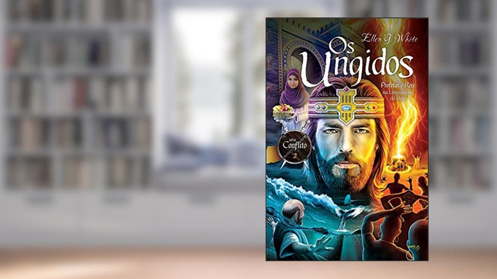 Os Ungidos (Conflito Livro 2), do autor Ellen G. White