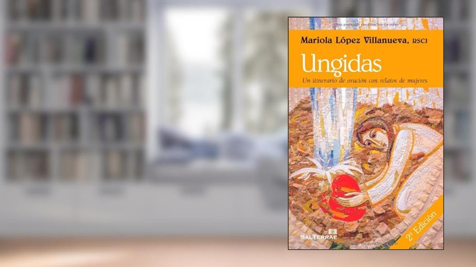 Ungidas: Un itinerario de oracion con relatos de mujeres: 288, do autor Mariola López Villanueva