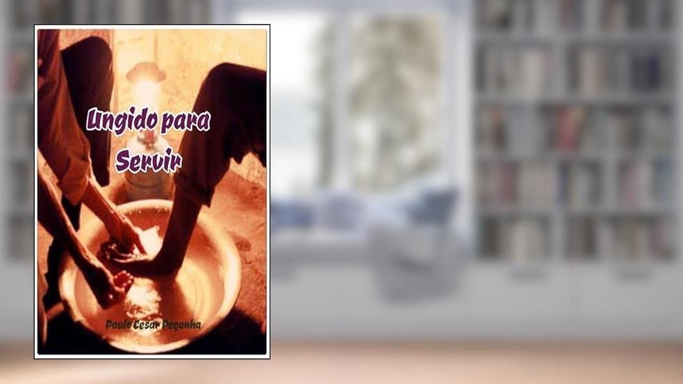 Ungido Para Servir, do autor Paulo Cesar Peçanha