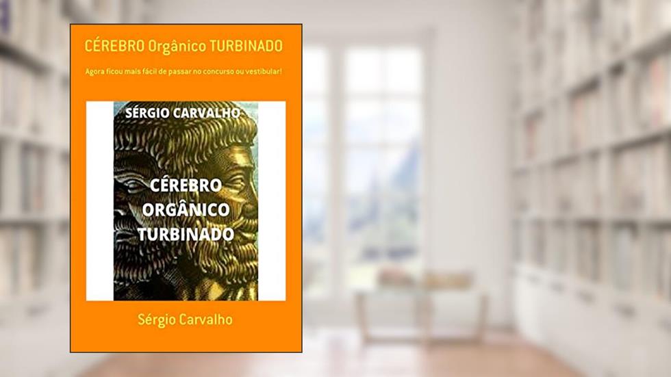 Cérebro Orgânico Turbinado, do autor Sérgio Carvalho