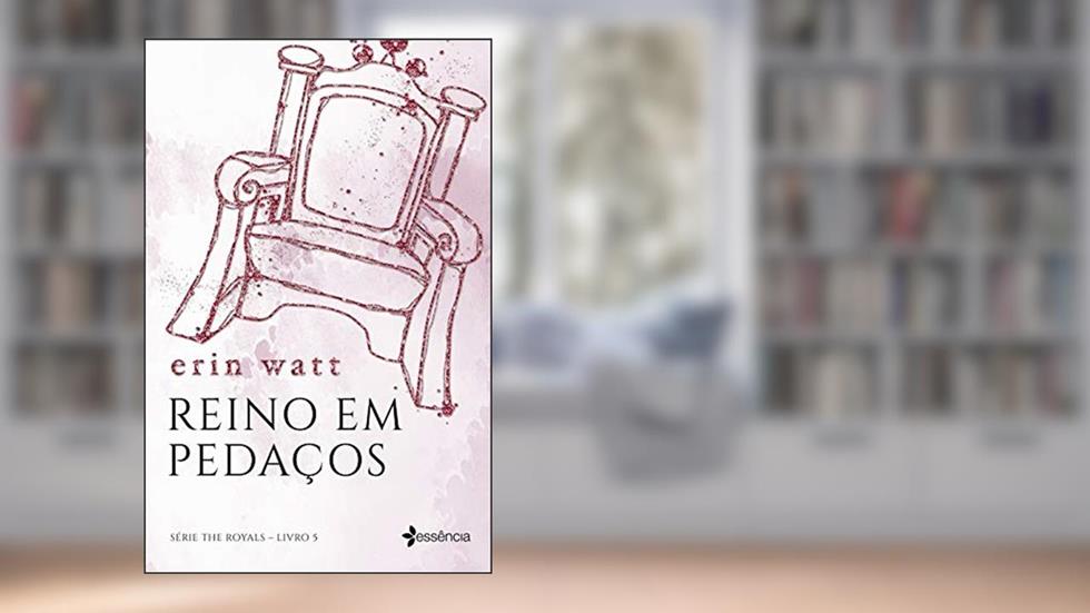 Reino em pedaços: Série The Royals - Livro 5, do autor Erin Watt