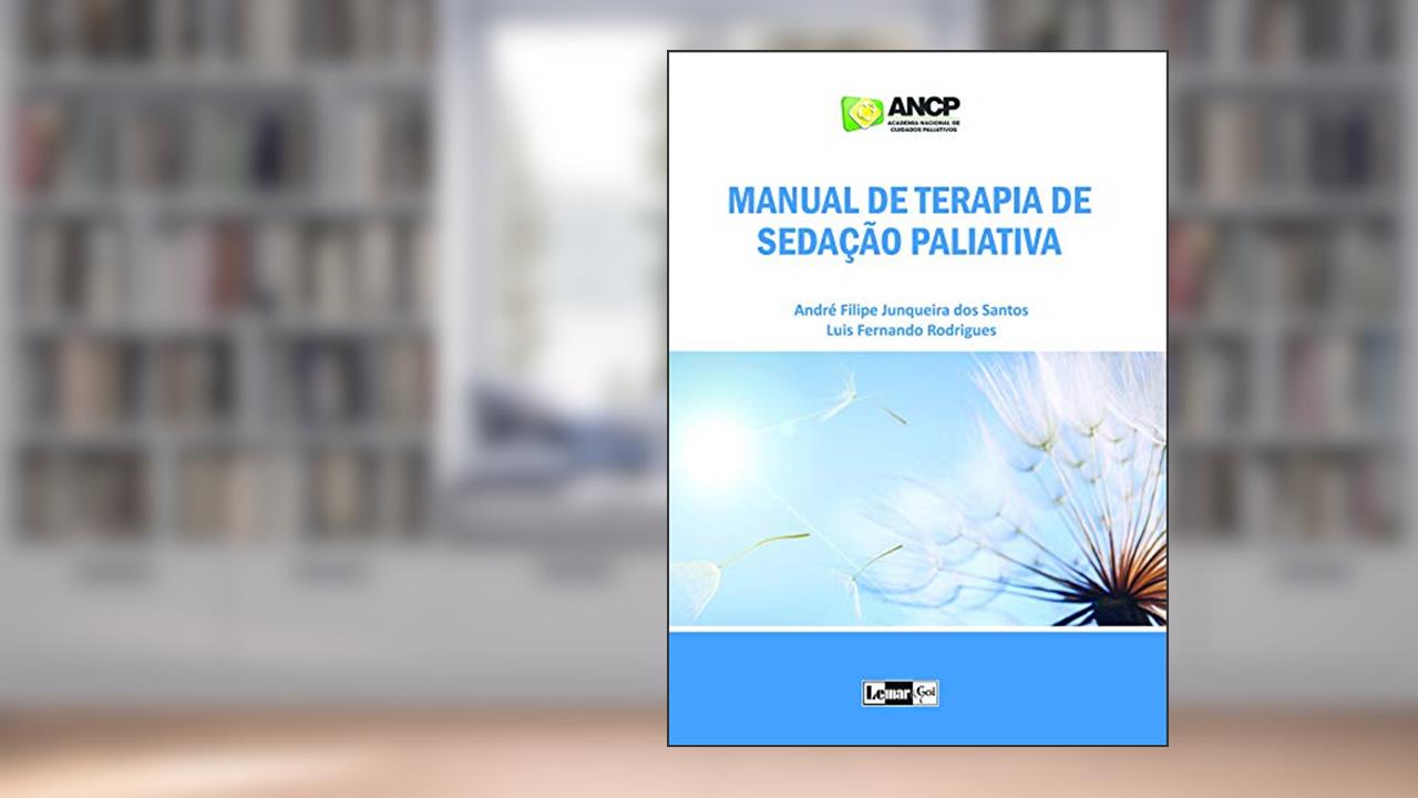 Manual de Terapia de Sedação Paliativa, do autor André Filipe Junqueira dos Santos; Luis Fernando Rodrigues