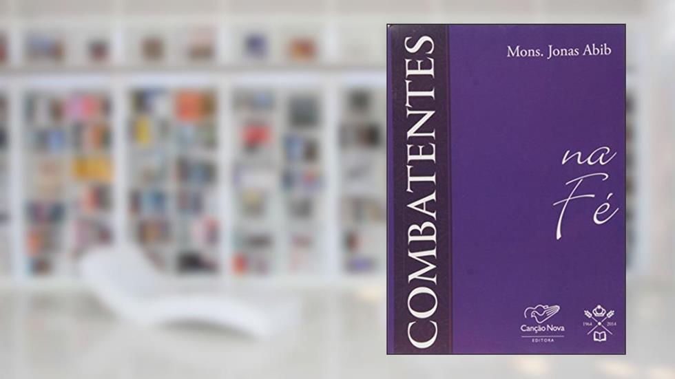 Combatentes Na Fe, do autor Jonas Abib