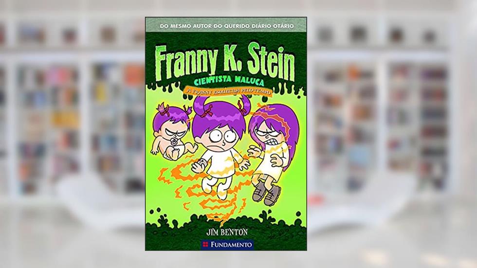 Franny K. Stein. A Franny Esquecida Pelo Tempo, do autor Jim Benton