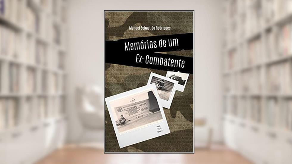 Memórias de um Ex-Combatente, do autor Manuel Rodrigues