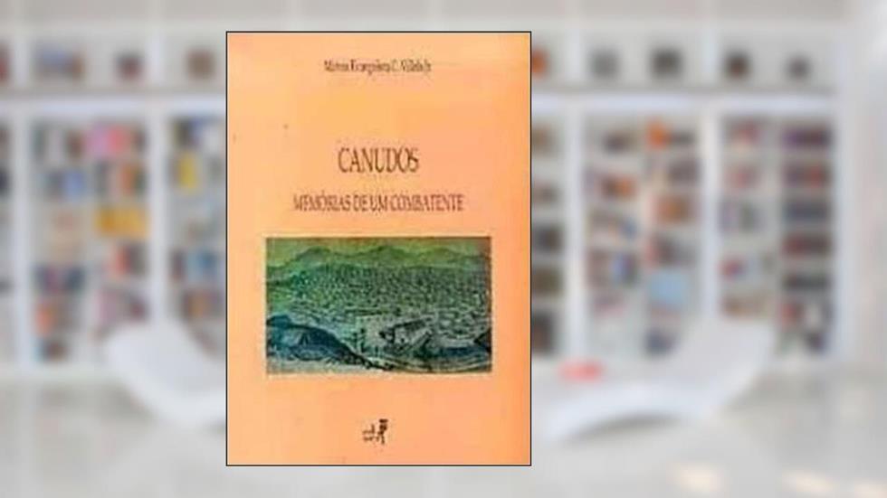 Canudos Memorias de um Combatente, do autor Villela Jr Marcos Evangelista