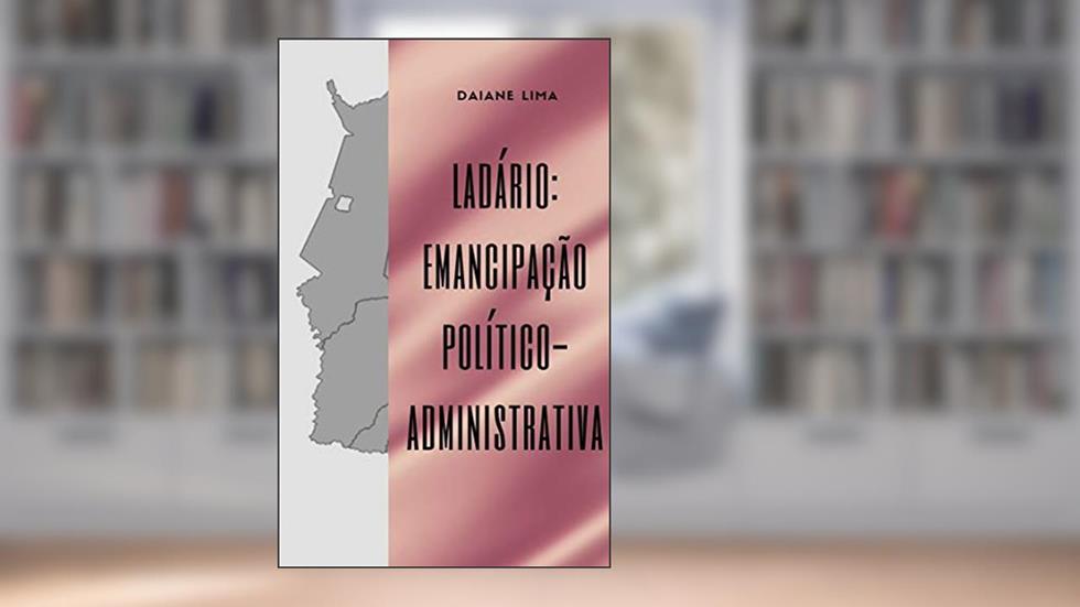 Ladário: emancipação político administrativa, do autor Daiane Lima dos Santos