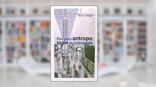 Capa de Por uma antropologia da mobilidade, do autor Marc Auge