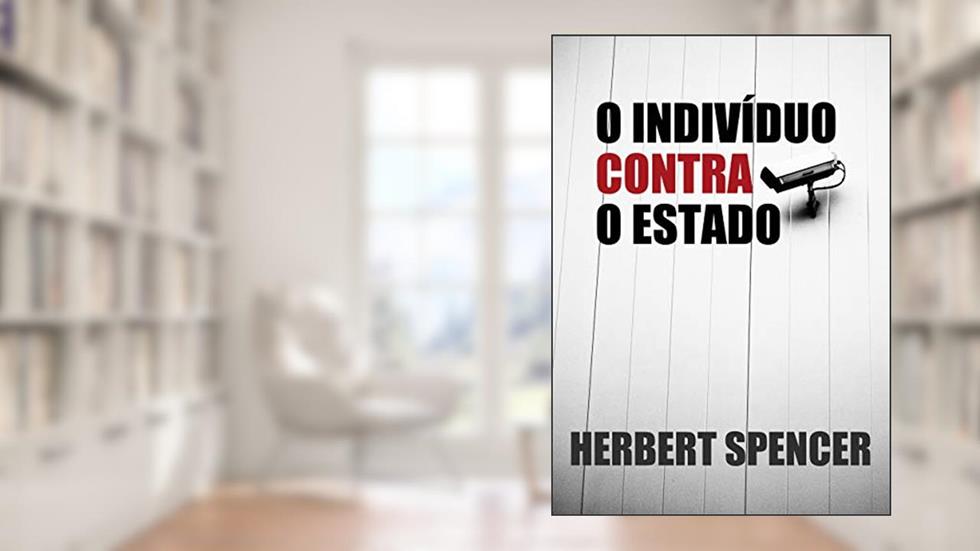 O indivíduo contra o Estado, do autor Herbert Spencer