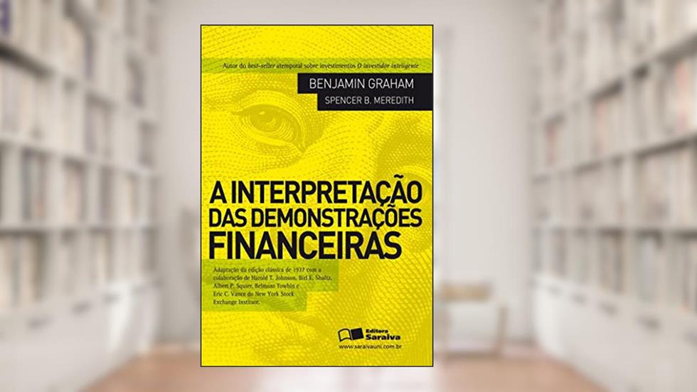 A interpretação das demonstrações financeiras, do autor Benjamin Graham; Spencer B. Meredith