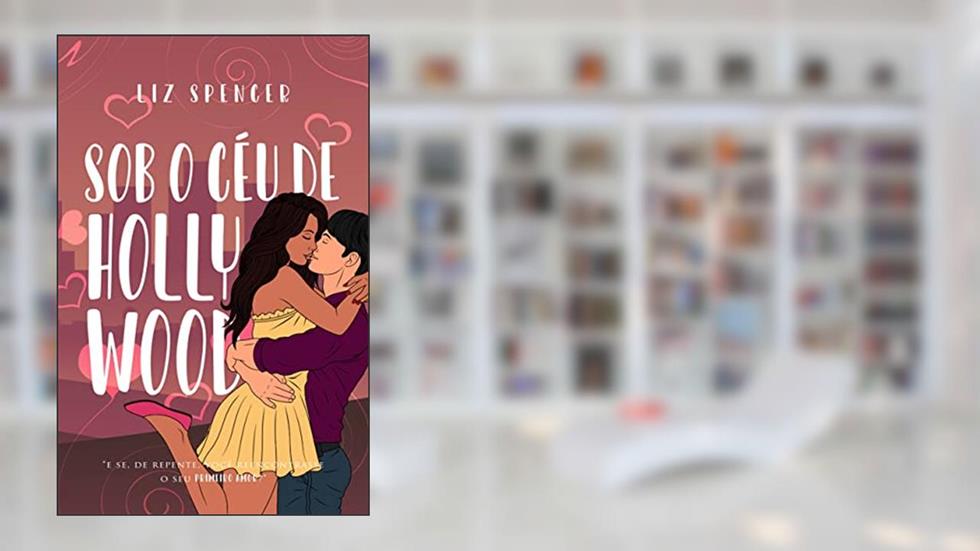 Sob o Céu de Hollywood, do autor Liz Spencer