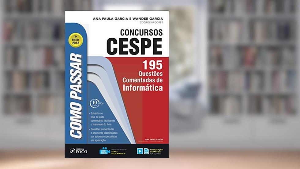 Como passar em concursos CESPE: informática: 195 questões comentadas de informática, do autor Wander Garcia; Ana Paula Garcia
