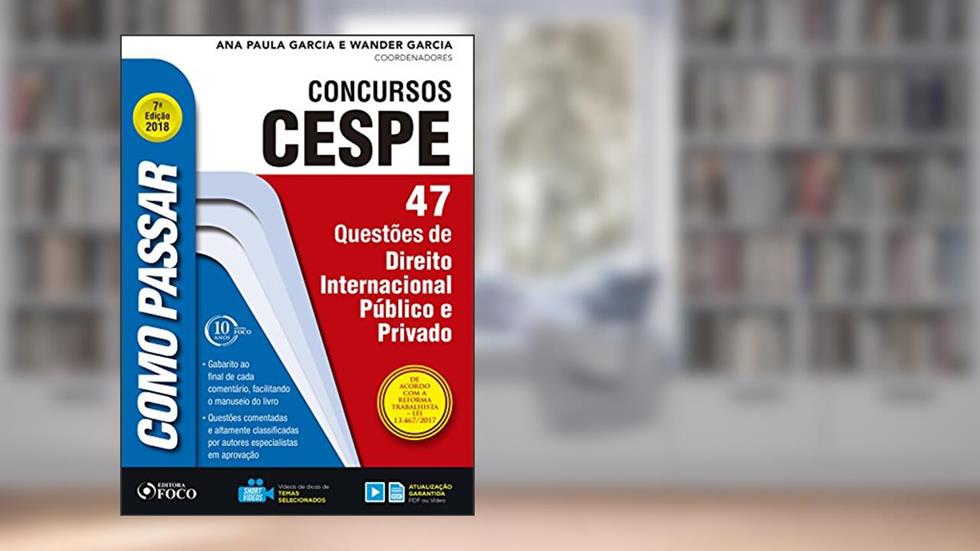 Como passar em concursos CESPE: direito internacional pu?blico e privado: 47 questões de direito internacional público e privado, do autor Wander Garcia; Ana Paula Garcia
