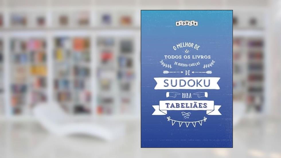 O melhor de todos os livros de quebra-cabeças de Sudoku para tabeliães (Portuguese Edition), do autor Riddler Books