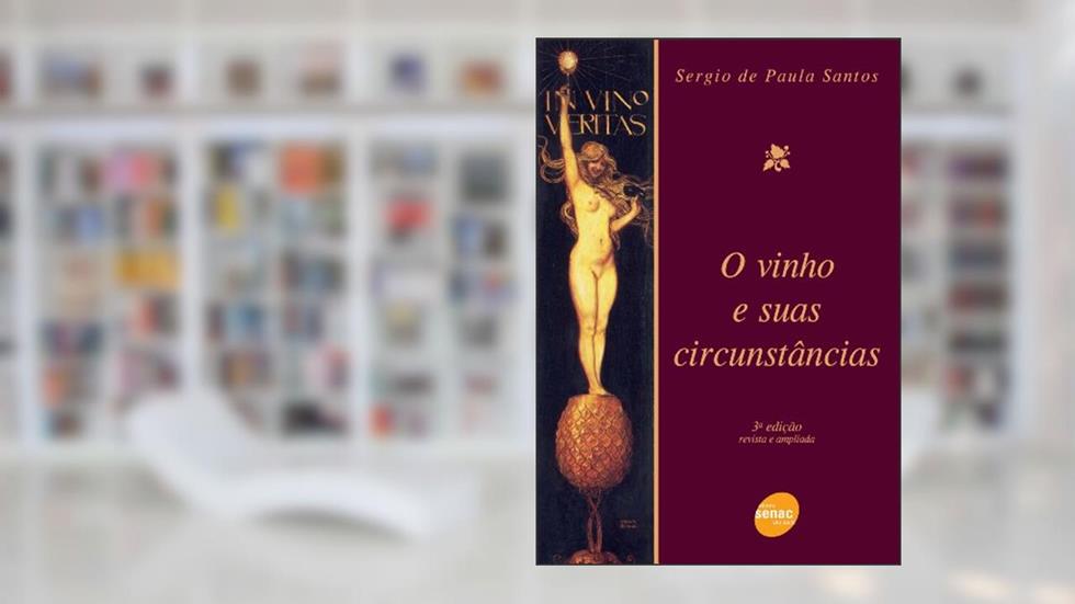 O vinho e suas circunstâncias, do autor Sérgio De Paula Santos
